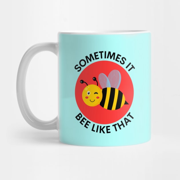 Sometimes It Bee Like That | Bee Pun by Allthingspunny